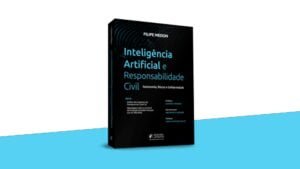 inteligencia-artificial-e-responsabilidade-civil-autonomia-riscos-e-solidariedade