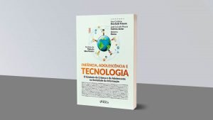 Infância, Adolescência e Tecnologia O Estatuto da Criança e do Adolescente na Sociedade Da Informação